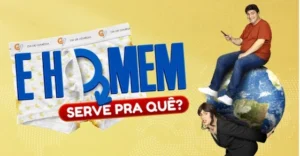 “E HOMEM, SERVE PRA QUÊ?”  Uma homenagem às mulheres em forma de comédia!