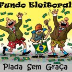 Fundo Eleitoral – Ou “Nada é tão ruim que não possa piorar”