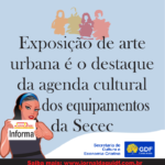 Exposição de arte urbana é o destaque da agenda cultural dos equipamentos da Secec