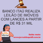 BANCO ITAÚ REALIZA LEILÃO DE IMÓVEIS COM LANCES A PARTIR DE R$ 31 MIL