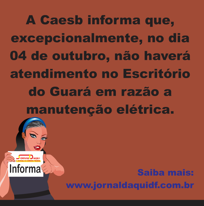 Caesb informa- fechamento do escritório do Guará