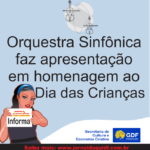 Concertos Didáticos – Orquestra Sinfônica faz apresentação em homenagem ao Dia das Crianças