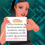 Confira horários de funcionamento de comércio, serviço e indústrias no DF