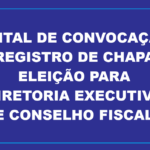 EDITAL DE CONVOCAÇÃO DE REGISTRO DE CHAPAS