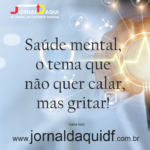 Saúde mental, o tema que não quer calar, mas gritar!