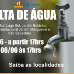 FALTA DE ÁGUA – Asa Sul, Lago Sul, Jardim Botânico, Setor Habitacional Jardim Mangueiral e São Sebastião.