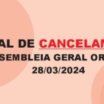 EDITAL DE CANCELAMENTO DE  ASSEMBLEIA GERAL ORDINÁRIA 28/03/2024