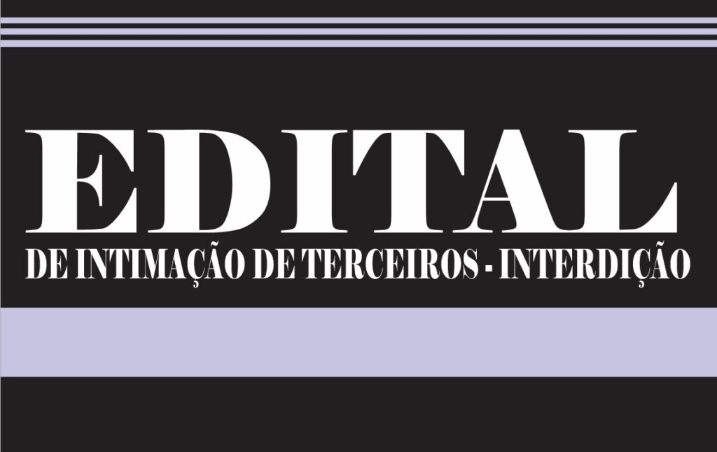 EDITAL DE INTIMAÇÃO DE TERCEIROS – INTERDIÇÃO