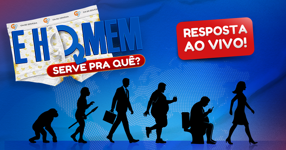 “E HOMEM SERVE PRA QUÊ?”  Pra fechar o ano com peça nova!